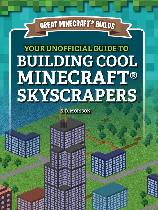 Title details for Your Unofficial Guide to Building Cool Minecraft Skyscrapers by S. D. Morison - Available